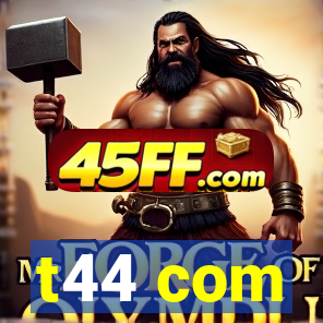 t44 com
